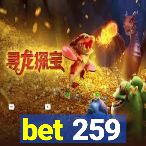 bet 259